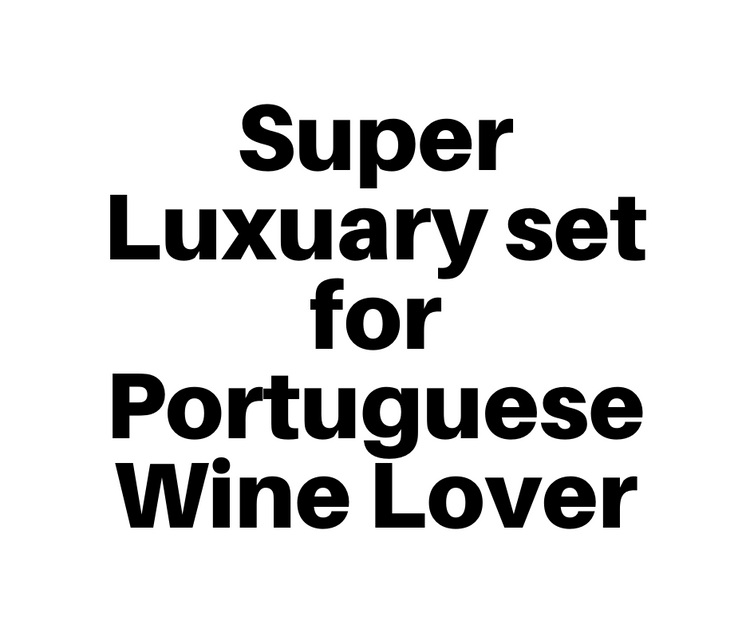Super Luxuary set for Portuguese Wine Lover